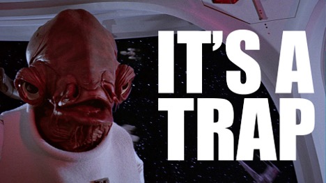 It’s a trap